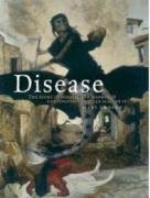 Disease: The Extraordinary Stories Behind Histories Deadliest Killers