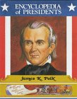 James K. Polk, Eleventh President of the United States (Encyclopedia of Presidents)