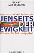 Jenseits der Ewigkeit. Wie man die Zeit manipuliert. Selbstversuche und Erfahrungen