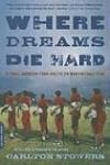 Where Dreams Die Hard: A Small American Town And Its Six-man Football Team