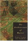 The Architecture of Matter
