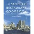 The San Diego Restaurant Cookbook: Recipes from America's Finest City