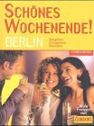 Sch&ouml;nes Wochenende! Berlin - Ausgehen - Entspannen - Genie&szlig;en - Christine Berger