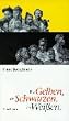 Die Gelben, die Schwarzen, die Wei�en. Die Andere Bibliothek - Erfolgsausgabe