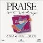 Praise and Worship: Amazing Love