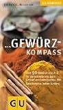 Gew�rz-Kompass: �ber 50 Gew�rze von A - Z, f�r die schnelle Info beim Einkauf und Kochen. Mit Kurzrezept zu jedem Gew�rz (GU Kompass)