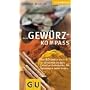 Der Gew�rz-Kompass: �ber 50 Gew�rze von A - Z, f�r die schnelle Info beim Einkauf und Kochen. Mit Kurzrezept zu jedem Gew�rz