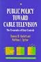Public Policy Toward Cable Television: The Economics of Rate (AEI Studies in Telecommunications Deregulation)