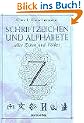 Schriftzeichen und Alphabete: Aller Zeiten und V�lker