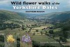 Wild flower walks of the Yorkshire Dales. Southern Region
