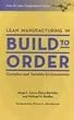 Lean Manufacturing in Build to Order, Complex and Variable Environments (Lean Transformation)