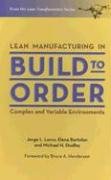 Lean Manufacturing in Build to Order, Complex and Variable Environments (Lean Transformation)