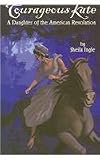 Courageous Kate: A Daughter of the American Revolution