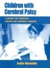 Books: Children with Cerebral Palsy. A Manual for Therapists, Parents and Community Workers  Children with Cerebral Palsy. A Manual for Therapists, Parents, 