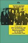 Die Gr&uuml;ndung der Bundesrepublik - Von der Bizone zum souver&auml;nen Staat.: Bd - 23 - Wolfgang Benz