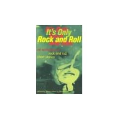 It's Only Rock and Roll: An Anthology of Rock and Roll Short Stories