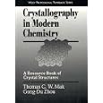 Crystallography in Modern Chemistry: A Resource Book of Crystal Structures (Wiley Professional) by  Thomas C. W. Mak and Zhou Gong-Du