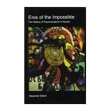eros of the impossible the history of psychoanalysis in russia