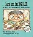 Luna and the Big Blur: A Story for Children Who Wear Glasses