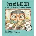 Luna and the Big Blur: A Story for Children Who Wear Glasses