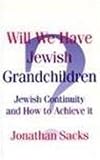 Will we have Jewish grandchildren? : Jewish continuity and how to achieve it