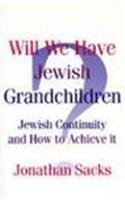 Will We Have Jewish Grandchildren?: Jewish Continuity and How to Achieve It
