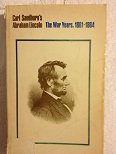 Abraham Lincoln: The Prairie Years and the War Years (Volume 2: The War Years (1861-1864))