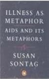 Illness as metaphor and; AIDS and its metaphors