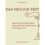 Das Heilige Fest: Rituale des traditionellen germanischen Heidentums in heutiger Zeit