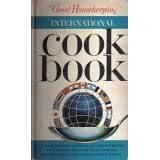 The Good Housekeeping International Cookbook by Dorothy B. Marsh and Bill Goldsmith