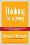 Thinking for a Living: How to Get Better Performances And Results from Knowledge Workers: How to Get Better Performance and Results from Knowledge Workers