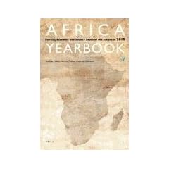 Africa Yearbook Volume 7: Politics, Economy and Society South of the Sahara 2010