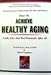 Natural Hormone Replacement for Men and Women (How to Achieve Healthy Aging)