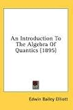 An Introduction To The Algebra Of Quantics (1895)