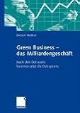 Produkt-Bild: Green Business - das Milliardengesch&auml;ft: Nach den Dot-coms kommen jetzt die Dot-greens