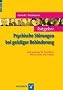 Ratgeber Psychische St�rungen bei geistiger Behinderung: Informationen f�r Betroffene, Eltern, Lehrer und Erzieher