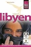 Libyen. Reisehandbuch: Das komplette Handbuch f�r W�stenliebhaber mit fast 50 detaillierten Routenbeschreibungen von Tunesien bis ins Tibesti-Gebirge