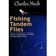Fishing Tandem Flies: Tactics, Techniques, and Rigs to Catch More Trout by Charles Meck; Dave Hall
