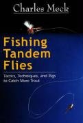 Fishing Tandem Flies: Tactics, Techniques, and Rigs to Catch More Trout