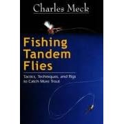 Click here to buy Fishing Tandem Flies: Tactics, Techniques, and Rigs to Catch More Trout by  Charles Meck; Dave Hall.