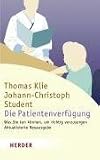 Die Patientenverf�gung: Was Sie tun k�nnen, um richtig vorzusorgen - Thomas Klie