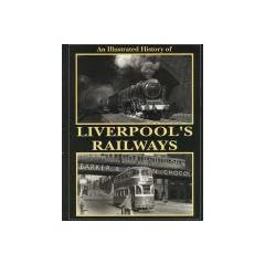 An Illustrated History of Liverpool's Railways