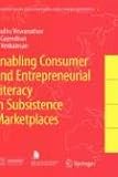 Enabling Consumer and Entrepreneurial Literacy in Subsistence Marketplaces (Education in the Asia-Pacific Region: Issues, Concerns and Prospects)