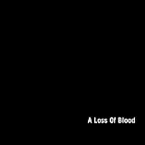 A Loss Of Blood [CD on Demand]