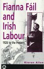 Fianna Fail and Irish Labour: 1926 To the Present