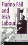 Fianna Fail and Irish Labour: 1926 To the Present