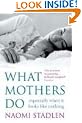 What Mothers Do: especially when it looks like nothing