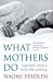 What Mothers Do: Especially When it Looks Like Nothing: Especially When It Looks Like Nothing
