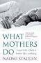 What Mothers Do: especially when it looks like nothing
