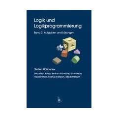 Logik und Logikprogrammierung Band 2: Aufgaben und L�sungen